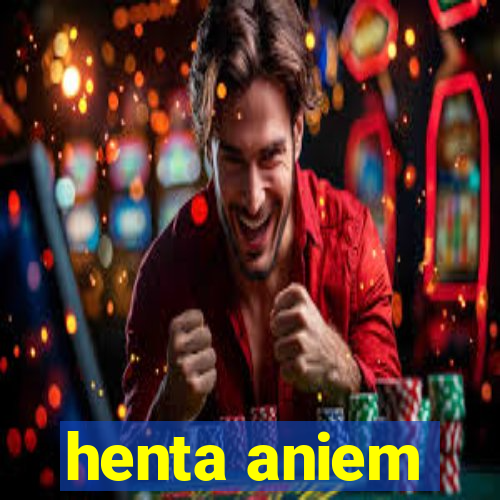 henta aniem