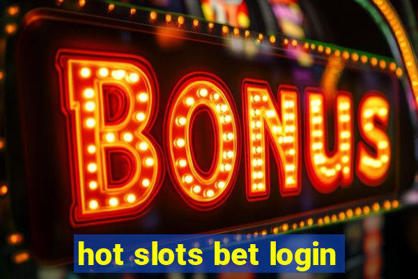 hot slots bet login