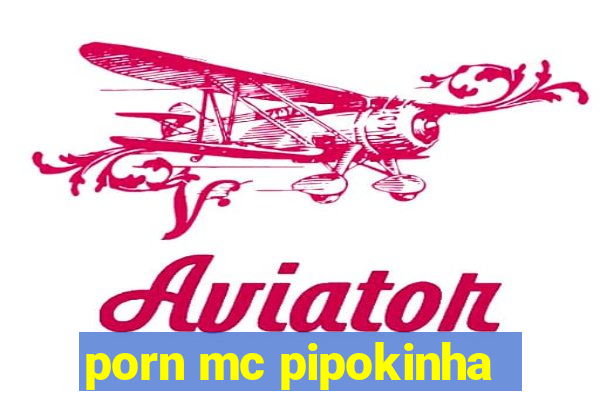 porn mc pipokinha