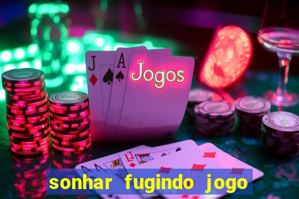 sonhar fugindo jogo do bicho