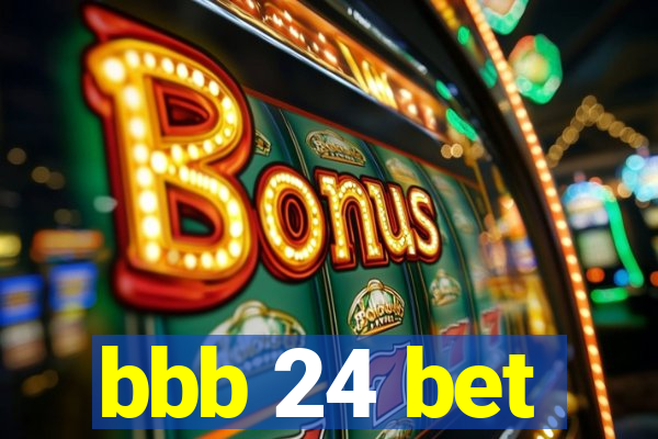 bbb 24 bet