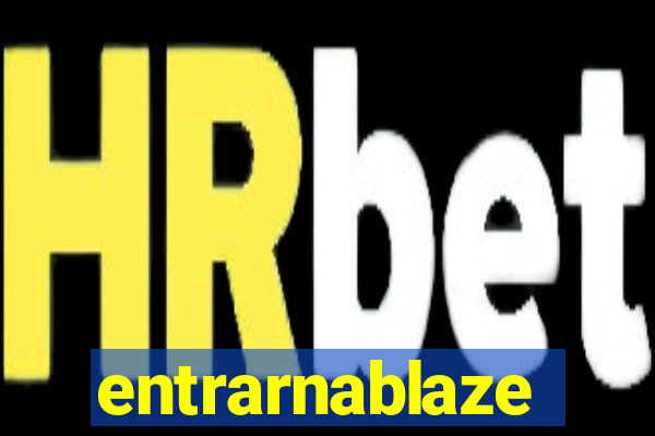 entrarnablaze