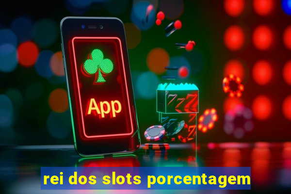 rei dos slots porcentagem