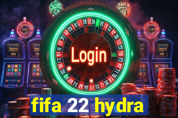 fifa 22 hydra