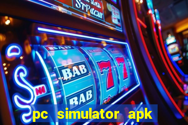 pc simulator apk dinheiro infinito