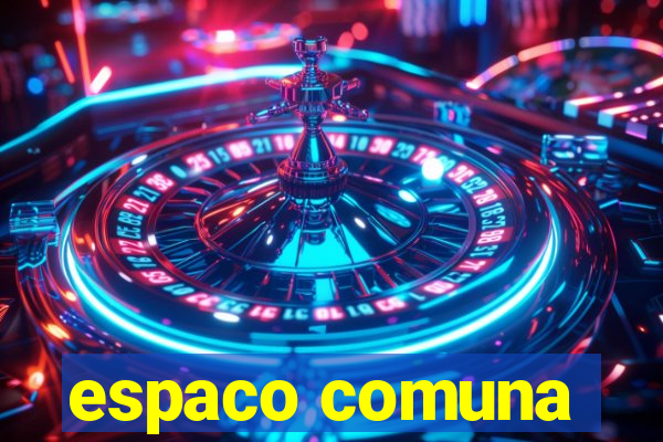 espaco comuna