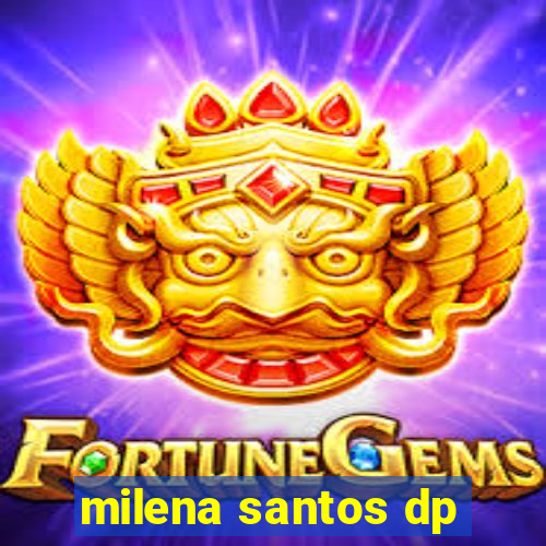 milena santos dp
