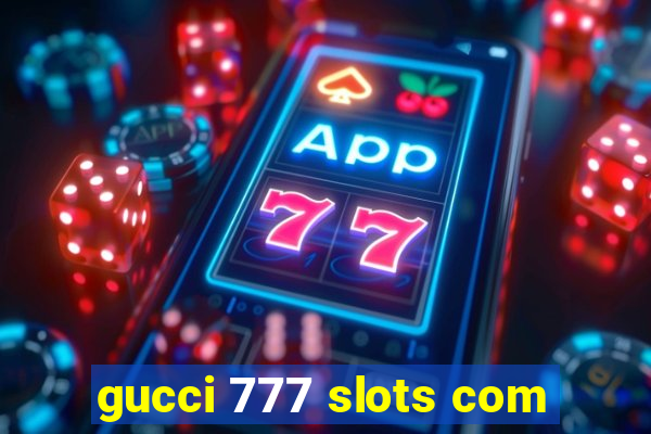 gucci 777 slots com