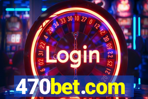 470bet.com