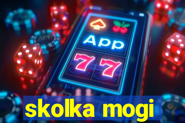 skolka mogi