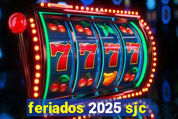 feriados 2025 sjc