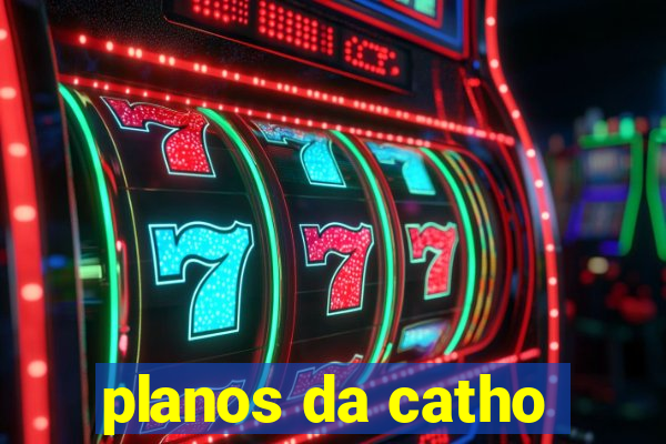 planos da catho