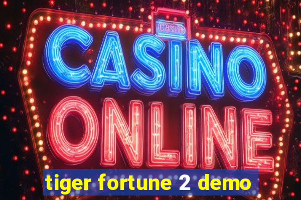 tiger fortune 2 demo