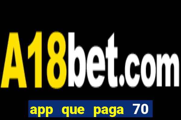 app que paga 70 reais para se cadastrar 2023
