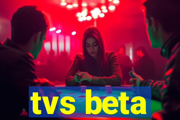 tvs beta