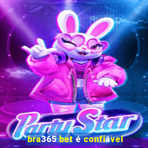 bra365 bet é confiável
