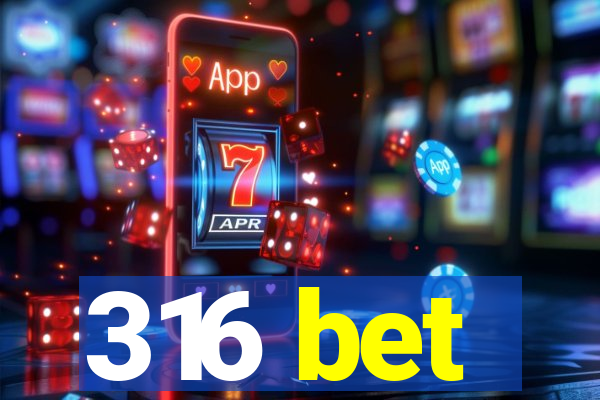 316 bet