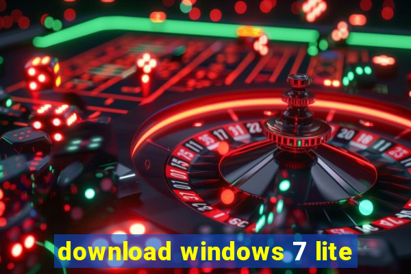 download windows 7 lite