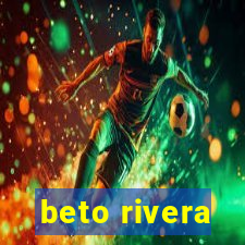 beto rivera