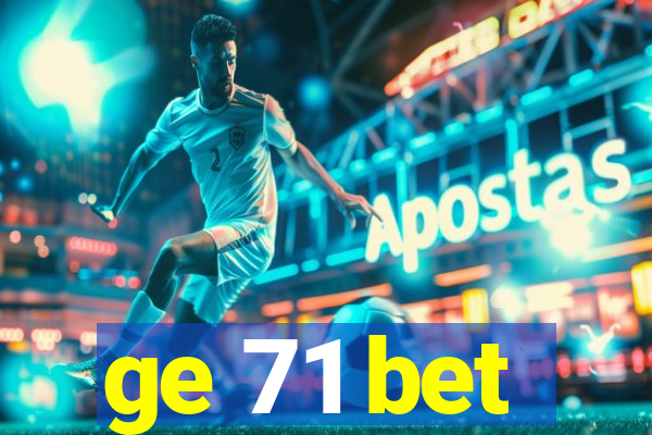 ge 71 bet