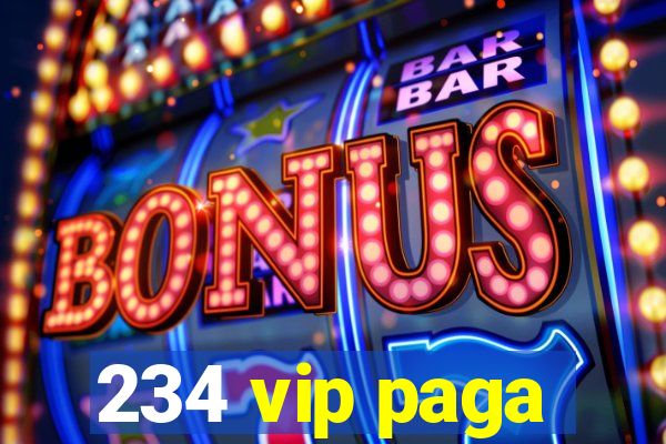 234 vip paga