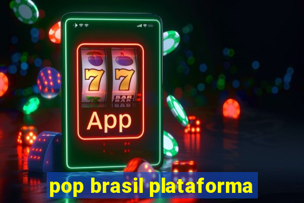 pop brasil plataforma
