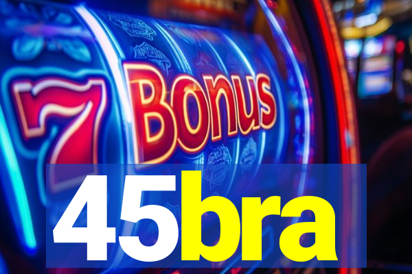 45bra