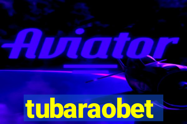 tubaraobet