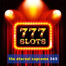 the eternal supreme 365