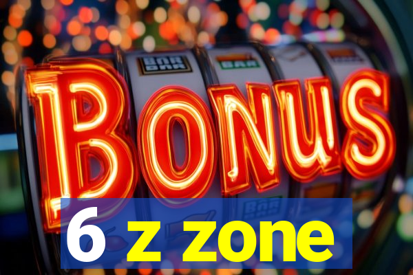 6 z zone