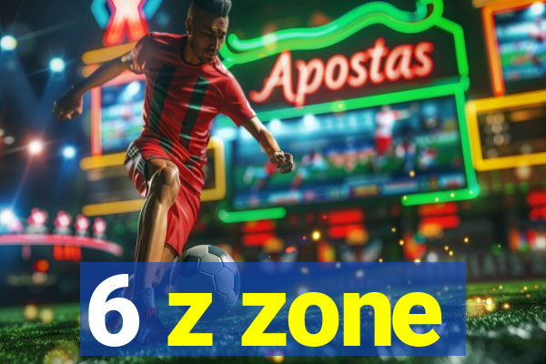 6 z zone