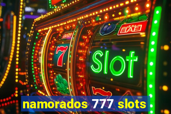 namorados 777 slots