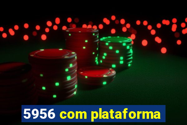 5956 com plataforma