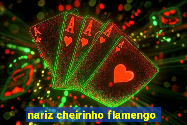 nariz cheirinho flamengo