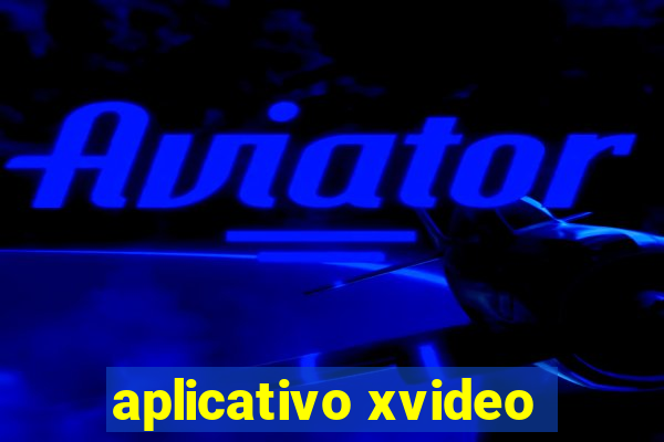 aplicativo xvideo