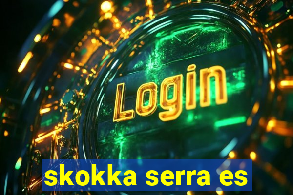 skokka serra es