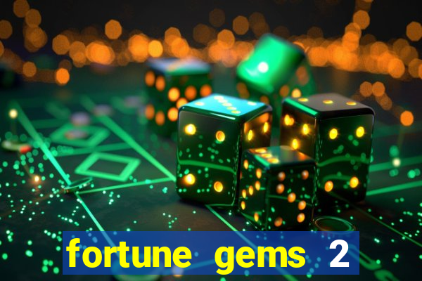 fortune gems 2 demo grátis
