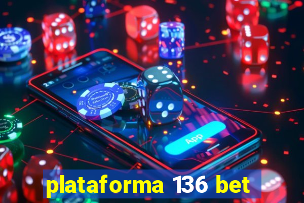 plataforma 136 bet