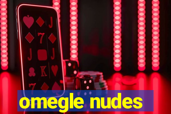 omegle nudes