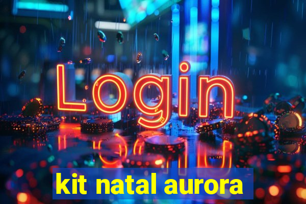 kit natal aurora
