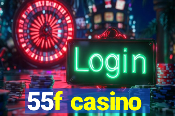 55f casino