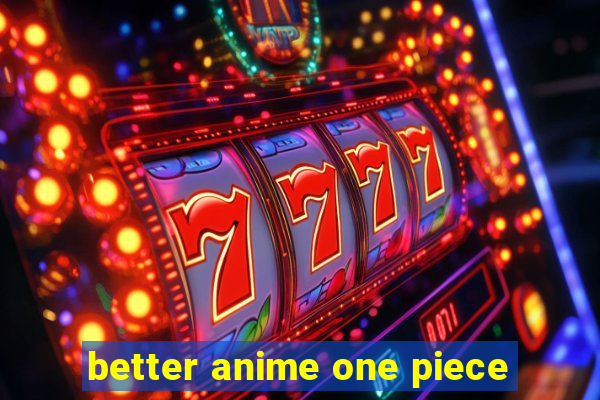 better anime one piece