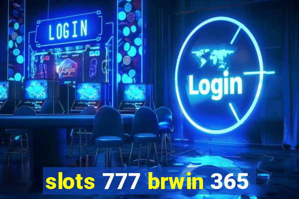 slots 777 brwin 365