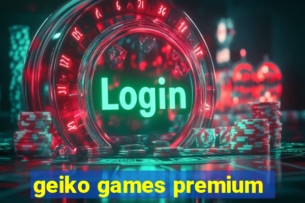 geiko games premium