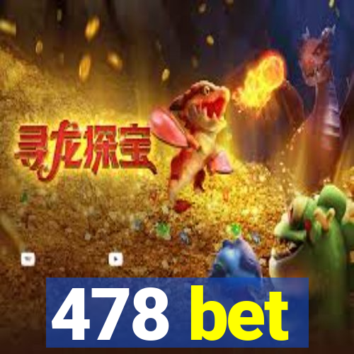 478 bet