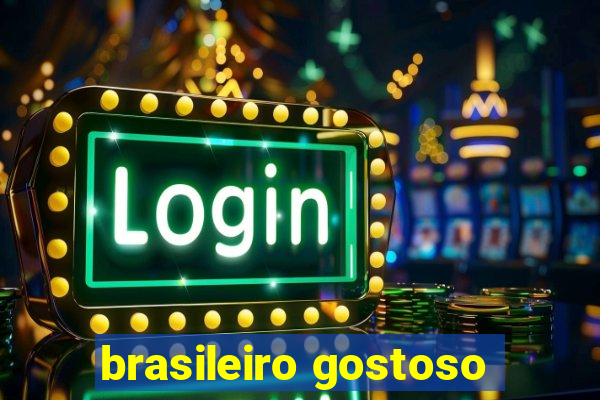 brasileiro gostoso