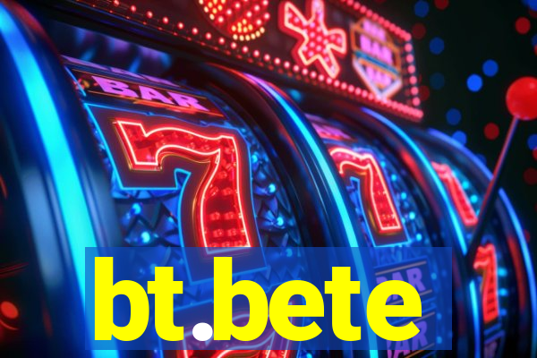 bt.bete