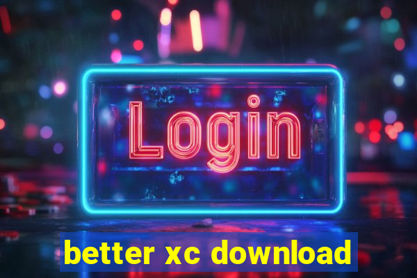 better xc download