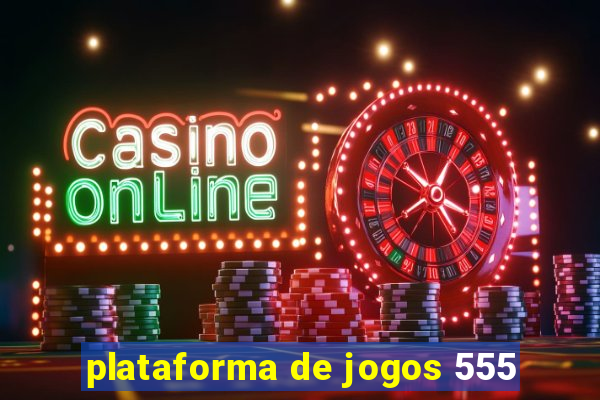 plataforma de jogos 555