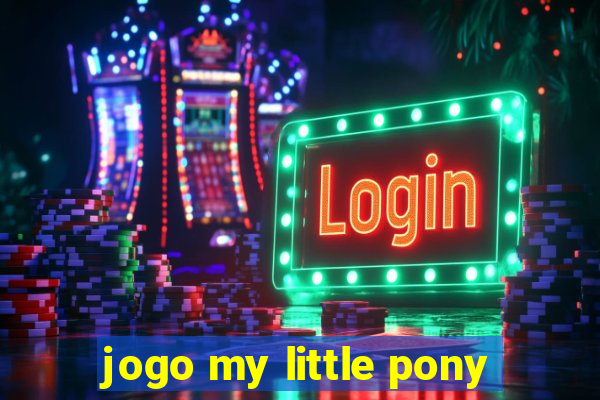 jogo my little pony